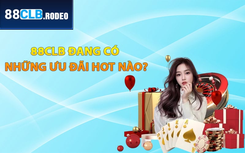 88CLB đang có những ưu đãi hot nào?