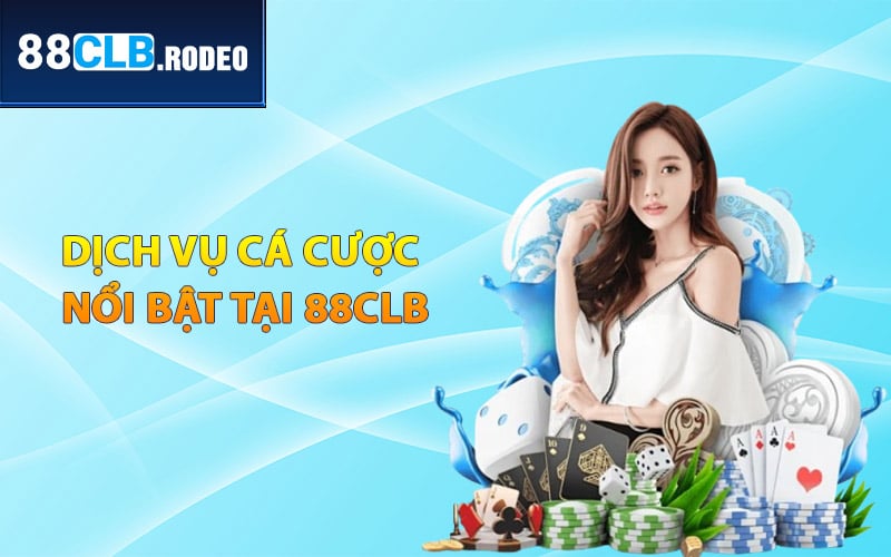 Các dịch vụ cá cược nổi bật tại 88CLB