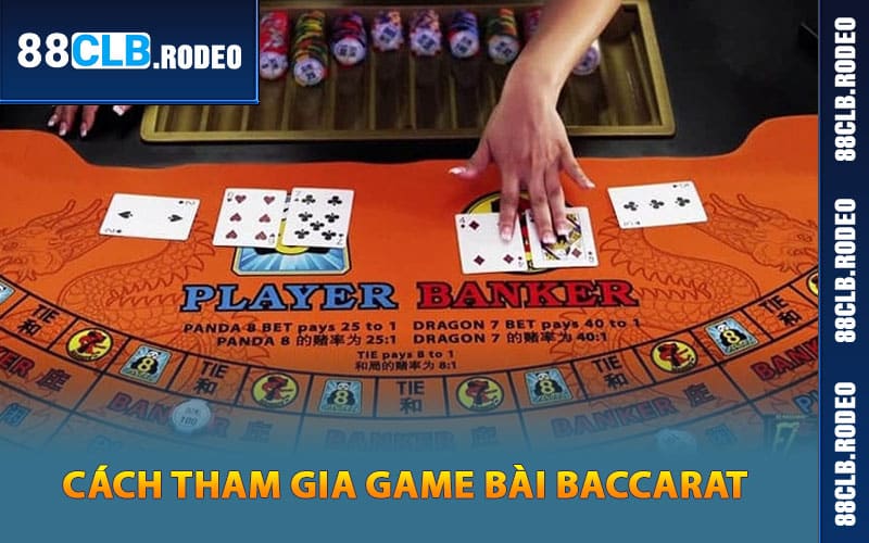 Cách tham gia game bài Baccarat trên 88CLB