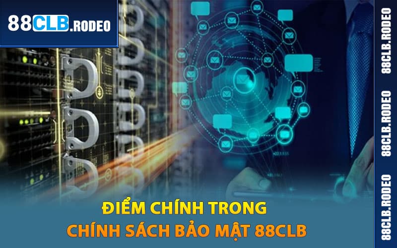 Điểm chính trong chính sách bảo mật 88CLB