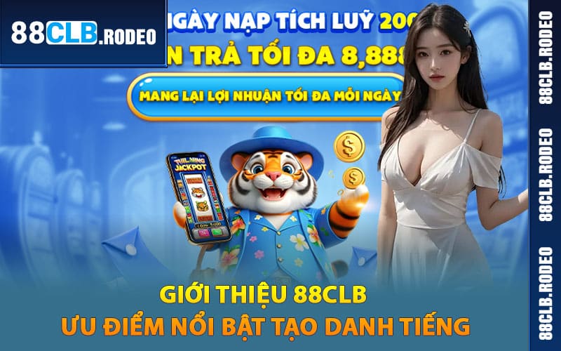 Giới thiệu 88CLB ưu điểm nổi bật tạo danh tiếng