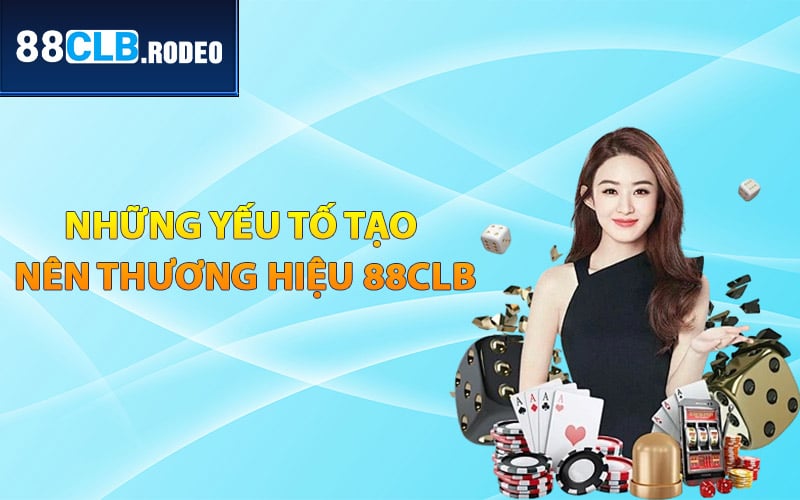 Những yếu tố tạo nên thương hiệu 88CLB