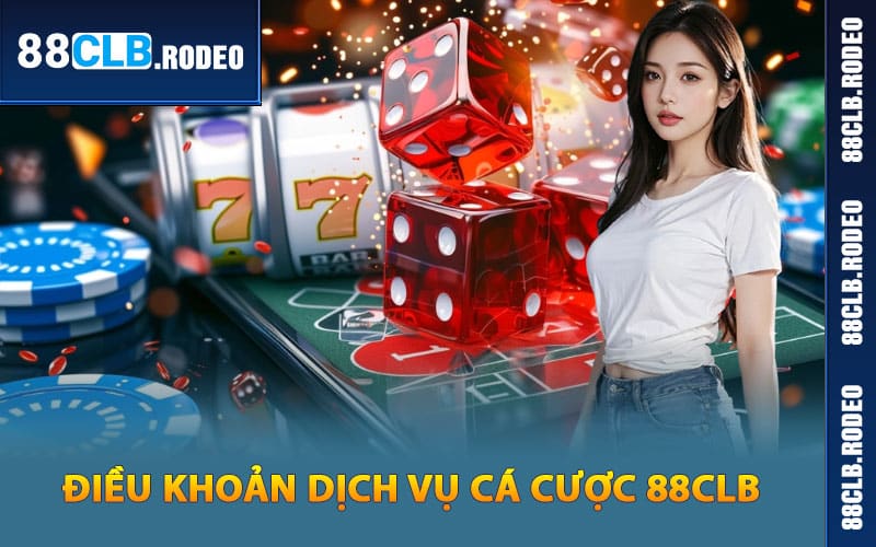 Quy định về điều khoản dịch vụ cá cược 88CLB