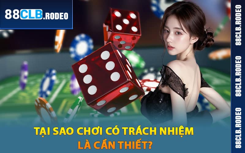 Tại sao chơi có trách nhiệm là cần thiết?