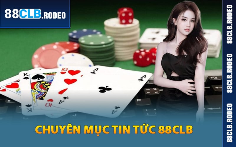 Tổng quan về chuyên mục tin tức 88CLB