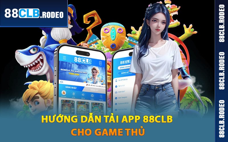 Bước đầu hướng dẫn tải app 88CLB cho game thủ